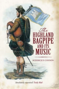 Image of The Highland Bagpipe and Its Music by Roderick D. Cannon Book