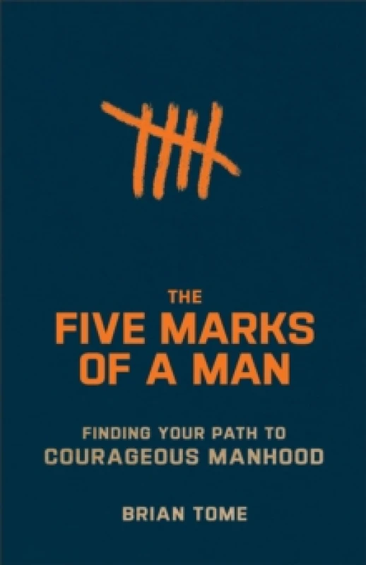 Image of The Five Marks of a Man Finding Your Path to Courageous Manhood Paperback / softback