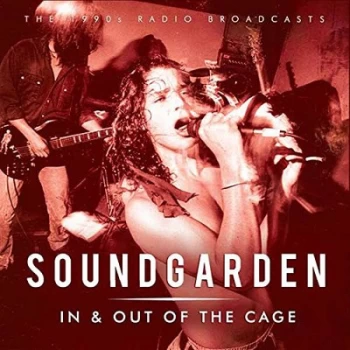 Image of In & Out of the Cage The 1990s Radio Broadcasts by Soundgarden CD Album