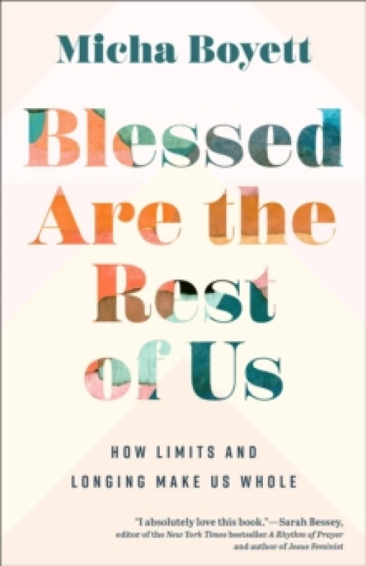 Image of Blessed Are the Rest of Us : How Limits and Longing Make Us Whole Paperback / softback