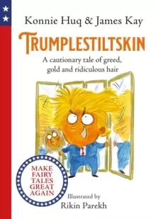 Image of Trumplestiltskin : A cautionary tale of greed, gold and ridiculous hair