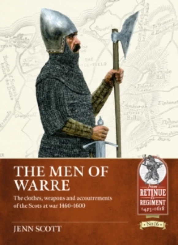 Image of The Men of Warre : The clothes, weapons and accoutrements of the Scots at war 1460-1600 Paperback / softback