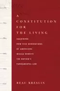 Image of constitution for the living imagining how five generations of americans wou