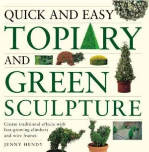 Image of Quick and Easy Topiary and Green Sculpture by Jenny Hendy Paperback