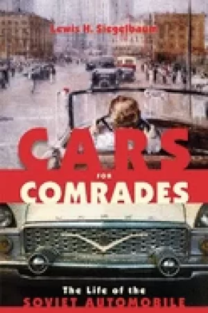 Image of cars for comrades the life of the soviet automobile