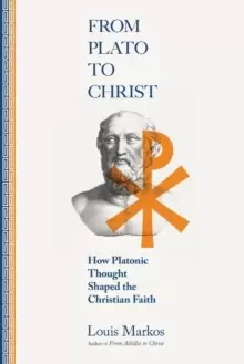 Image of From Plato to Christ - How Platonic Thought Shaped the Christian Faith