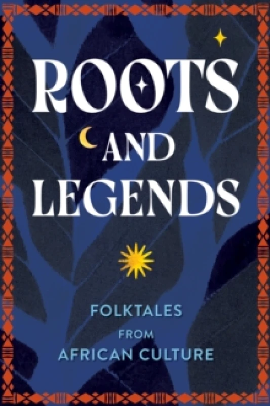 Image of Roots and Legends : Folktales from African Culture Hardback