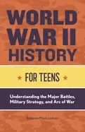 Image of world war ii history for teens understanding the major battles military str