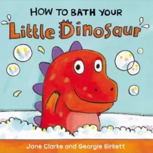 Image of How to bath your little dinosaur by Jane Clarke