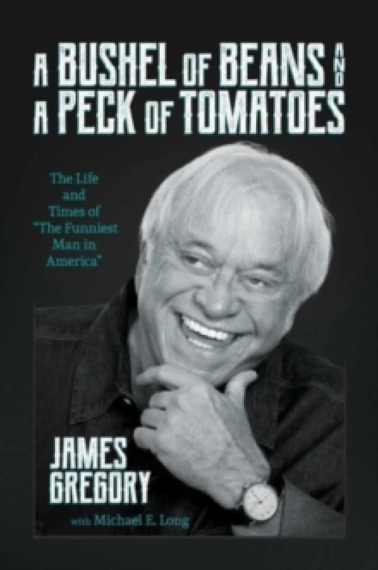 Image of A Bushel of Beans and a Peck of Tomatoes : The Life and Times of "The Funniest Man in America" Hardback