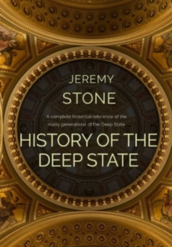 Image of History of the Deep State. Hardback. By Jeremy Stone Books