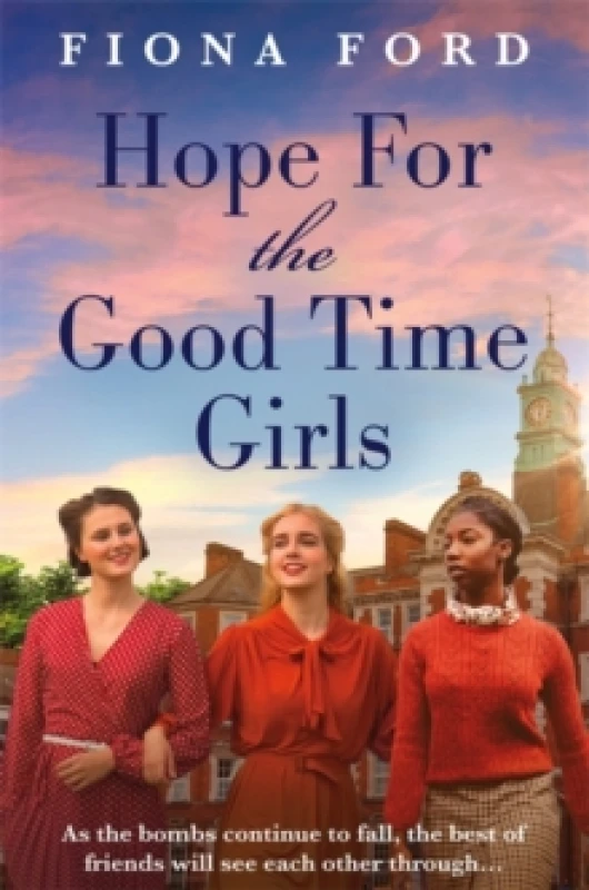Image of Hope for The Good Time Girls : Absolutely gripping and heartbreaking World War 2 saga fiction Paperback / softback