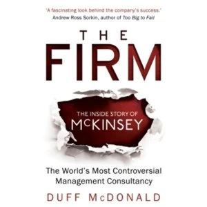 Image of The Firm: The Inside Story of McKinsey, The World's Most Controversial Management Consultancy by Duff McDonald...