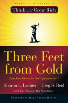 Image of Three Feet from Gold by Sharon L. Lechter and Greg S. Reid with the Napolean Hill Foundation Foreword by Mark Victor Hansen Paperback