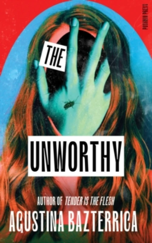 Image of The Unworthy. Hardback. By Agustina Bazterrica Books