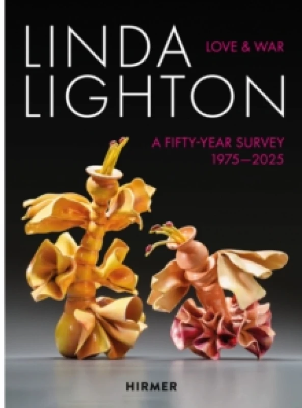 Image of Linda Lighton: Love and War : A Fifty Year Survey, 1975-2025 Hardback