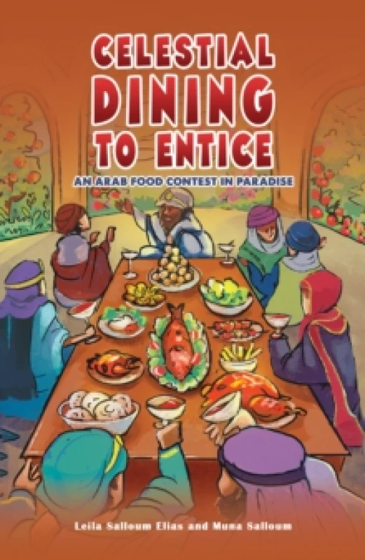 Image of Celestial Dining to Entice. Hardback. By Leila Salloum Elias, Muna Salloum Books