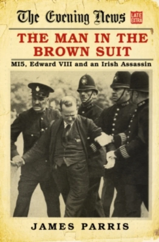 Image of The Man in the Brown Suit : MI5, Edward VIII and an Irish Assassin Hardback
