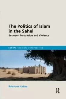 Image of The Politics of Islam in the Sahel : Between Persuasion and Violence