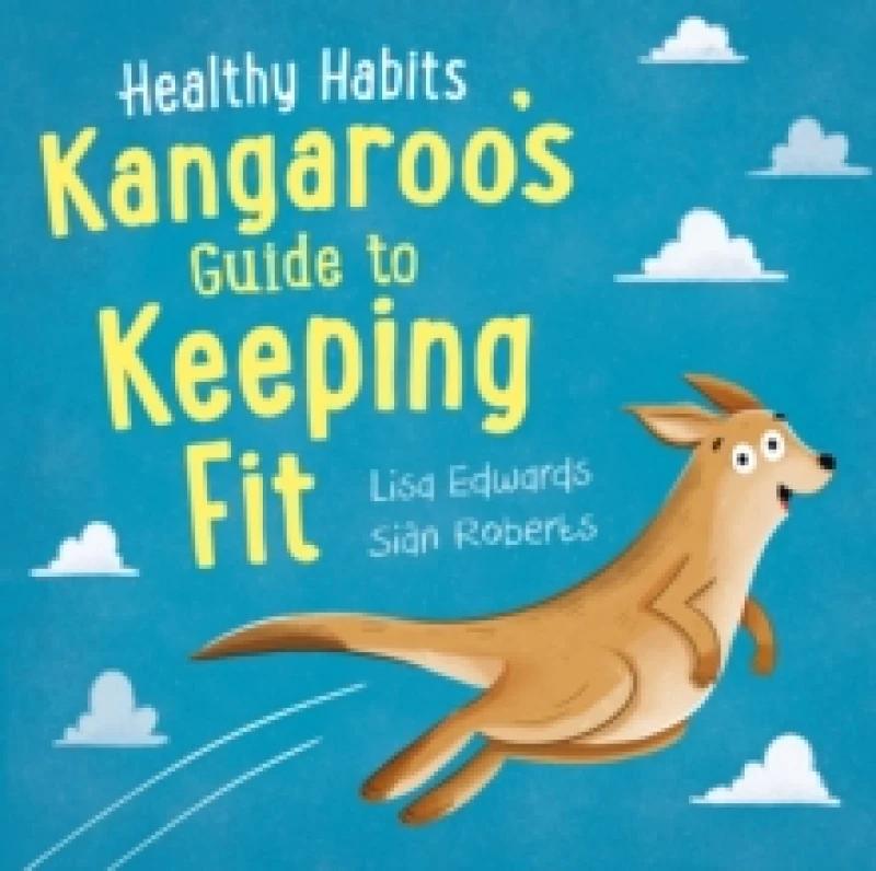Image of Healthy Habits: Kangaroo's Guide to Keeping Fit Paperback / softback