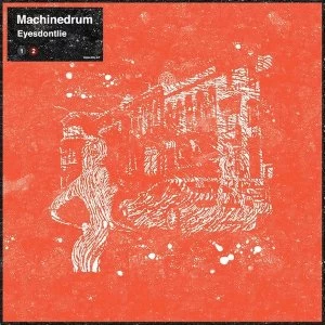 Image of Machinedrum - Eyesdontlie Vinyl