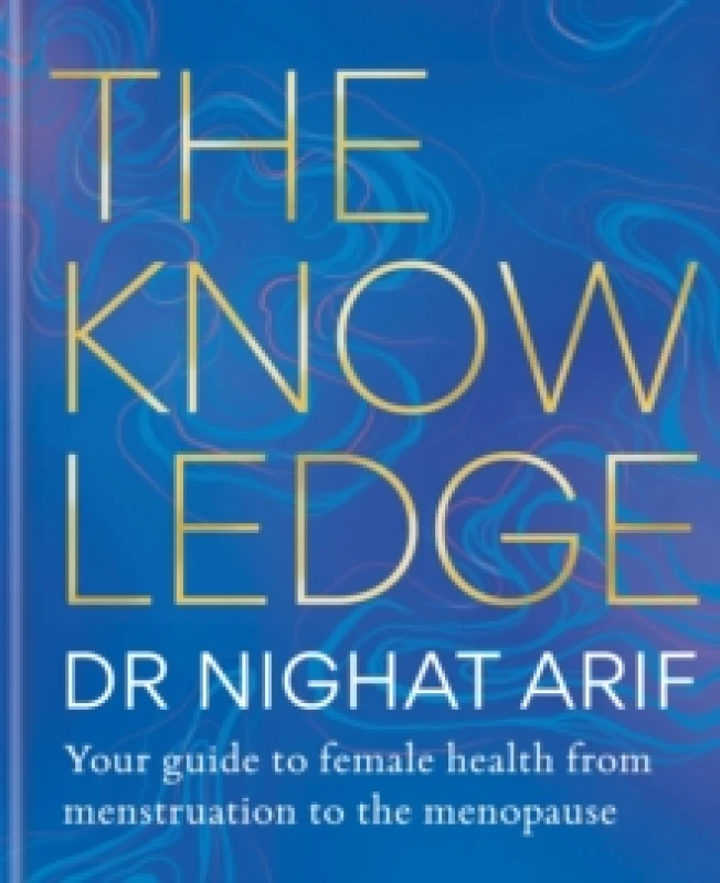 Image of The Knowledge : Your guide to female health - from menstruation to the menopause Hardback