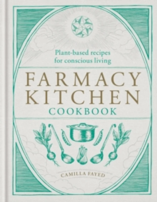 Image of Farmacy Kitchen Cookbook : Plant-based recipes for a conscious way of life Hardback