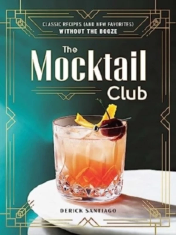 Image of The Mocktail Club : Classic Recipes (and New Favorites) Without the Booze Hardback