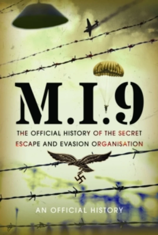 Image of M.I.9 : The Official History of the Secret Escape and Evasion Organisation Hardback