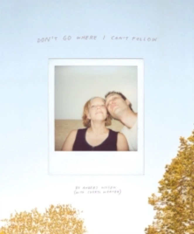 Image of Don't Go Where I Can't Follow Hardback
