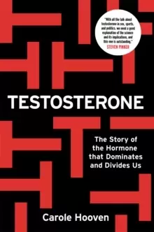Image of Testosterone : The Story of the Hormone that Dominates and Divides Us