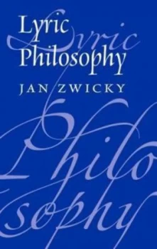 Image of Lyric Philosophy by Jan Zwicky Hardback