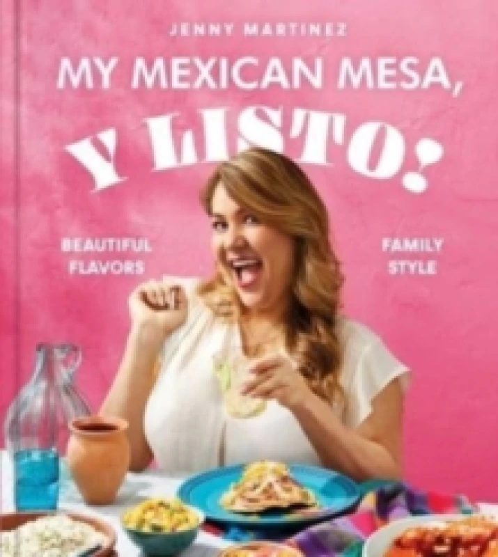 Image of My Mexican Mesa, Y Listo! : Beautiful Flavors, Family Style (A Cookbook) Hardback