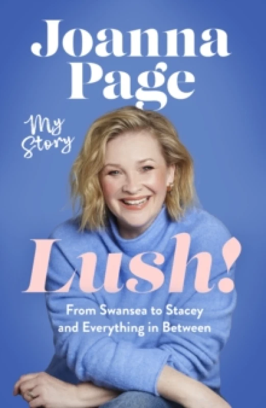 Image of Lush! : My Story - From Swansea to Stacey and Everything in Between: The instant Sunday Times bestselling autobiography from star of Gavin and Stacey,