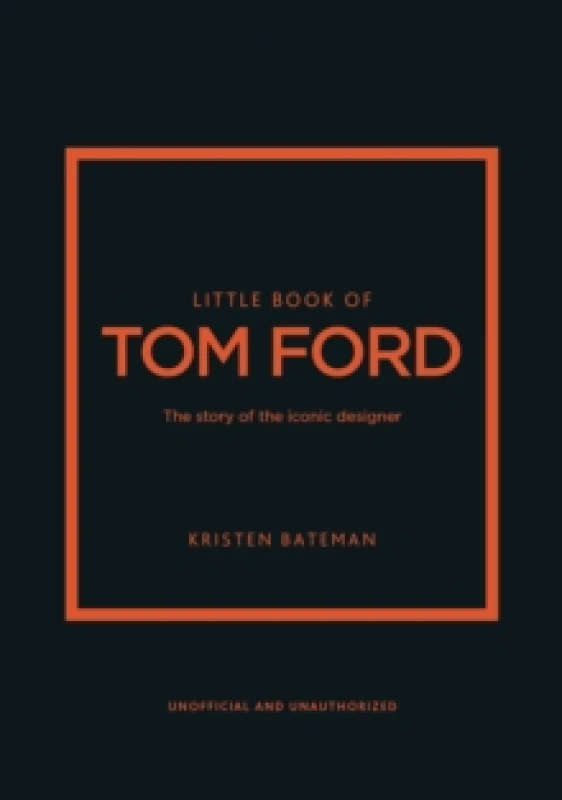 Image of Little Book of Tom Ford : The story of the iconic brand Hardback