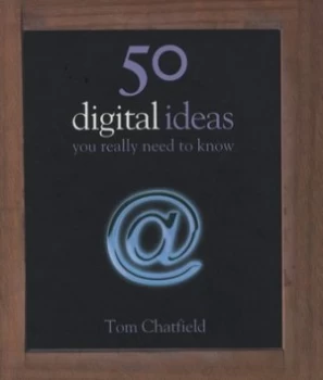 Image of 50 Digital Ideas You Really Need to Know by Tom Chatfield Hardback