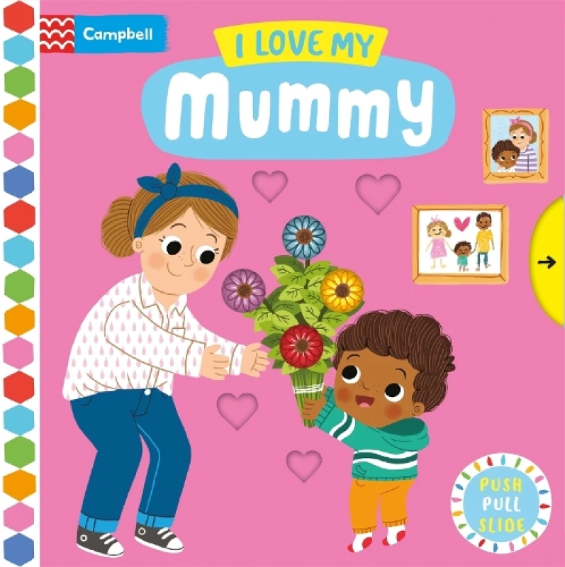 Image of I Love My Mummy : A Push, Pull, Slide Book Board book