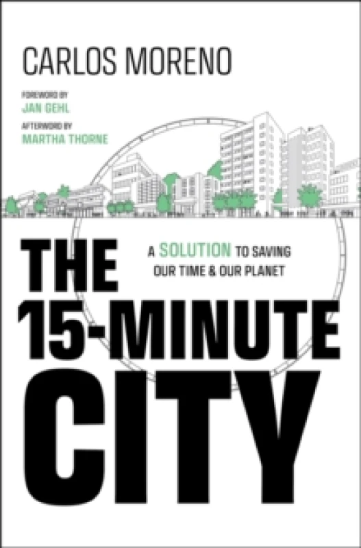 Image of The 15-Minute City : A Solution to Saving Our Time and Our Planet Hardback