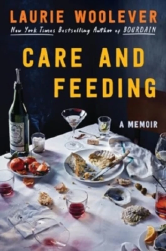 Image of Care and Feeding. Hardback. By Laurie Woolever Books