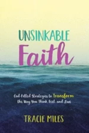 Image of unsinkable faith god filled strategies to transform the way you think feel