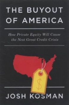 Image of The Buyout of America by Josh Kosman Hardback