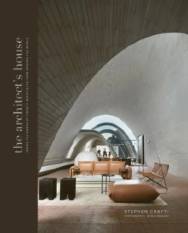 Image of The Architect's House : Inside the homes of 20 architects from around the world Hardback