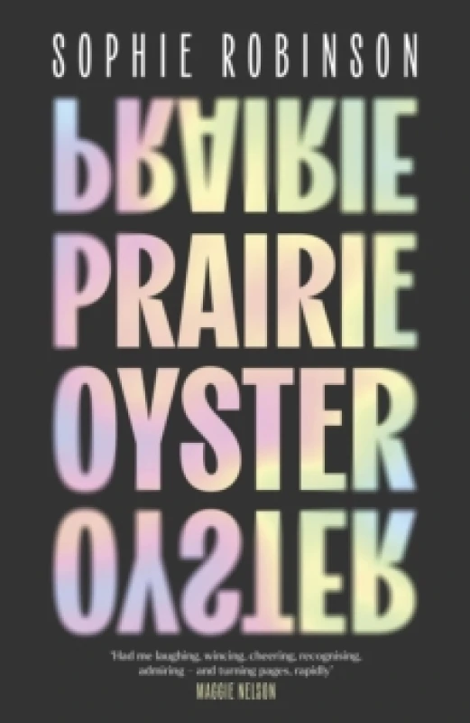 Image of Prairie Oyster : Had me laughing, wincing, cheering, recognising, admiring and turning pages, rapidly (Maggie Nelson) Hardback