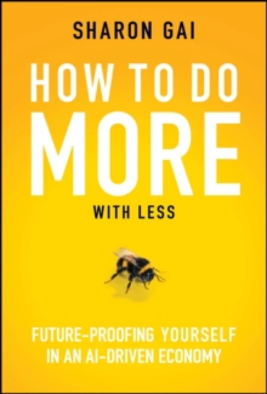 Image of How to Do More with Less : Future-Proofing Yourself in an AI-driven Economy Hardback