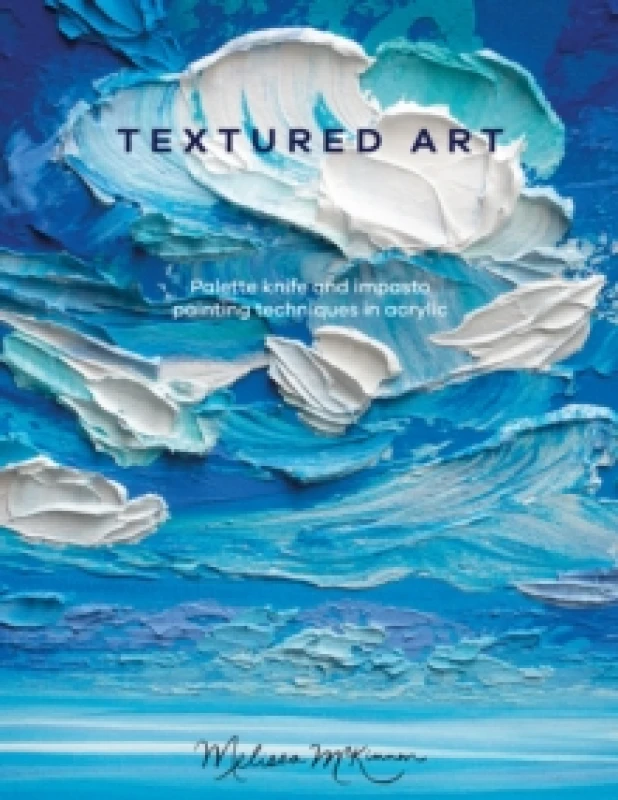 Image of Textured Art : Palette Knife and Impasto Painting Techniques in Acrylic Paperback / softback