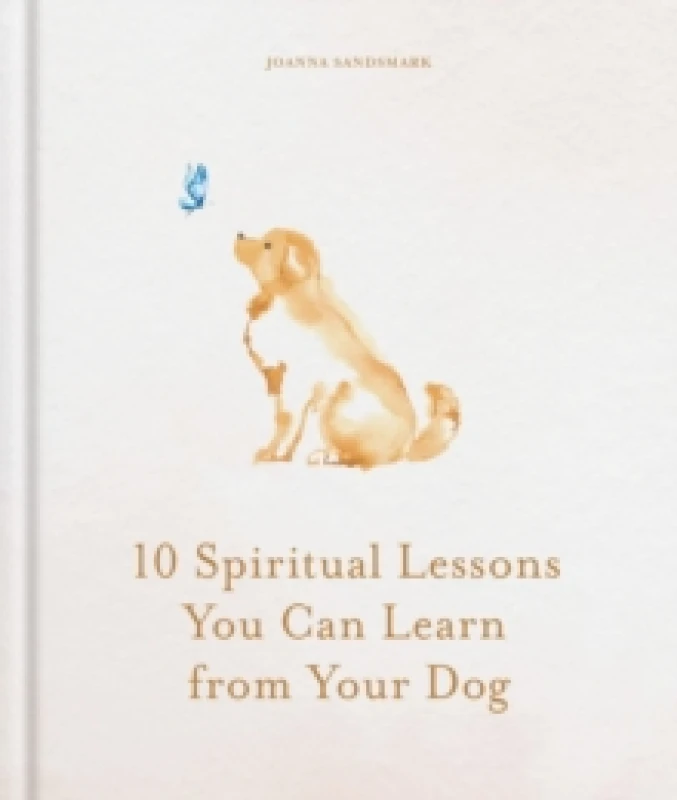 Image of 10 Spiritual Lessons You Can Learn from Your Dog : Essential Life Lessons We Can Learn From Our Furry Friend Hardback