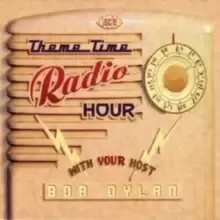 Image of Theme Time Radio Hour With Your Host Bob Dylan