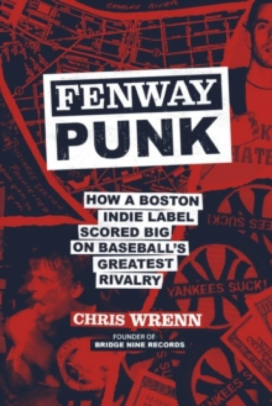 Image of Fenway Punk : How a Boston Indie Label Scored Big on Baseballs Greatest Rivalry Hardback