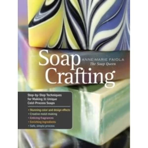 Image of Soap Crafting : Step-By-Step Techniques for Making 31 Unique Cold-Process Soaps