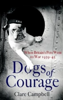 Image of Dogs of Courage by Clare Campbell Hardback
